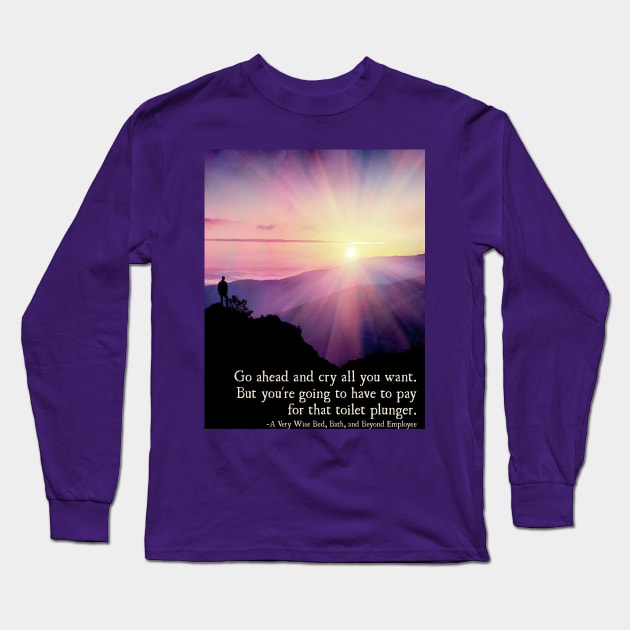 The Good Place Wisdom - Cry all you want... Long Sleeve T-Shirt by Thistle997